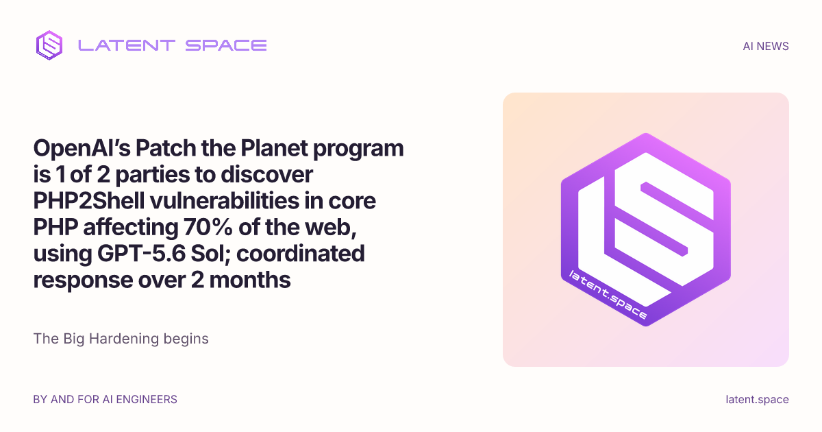 Latent Space 汇总 PHP2Shell 事件：OpenAI Patch the Planet 与 Wiz 各自用 AI 模型独立发现 PHP 核心漏洞