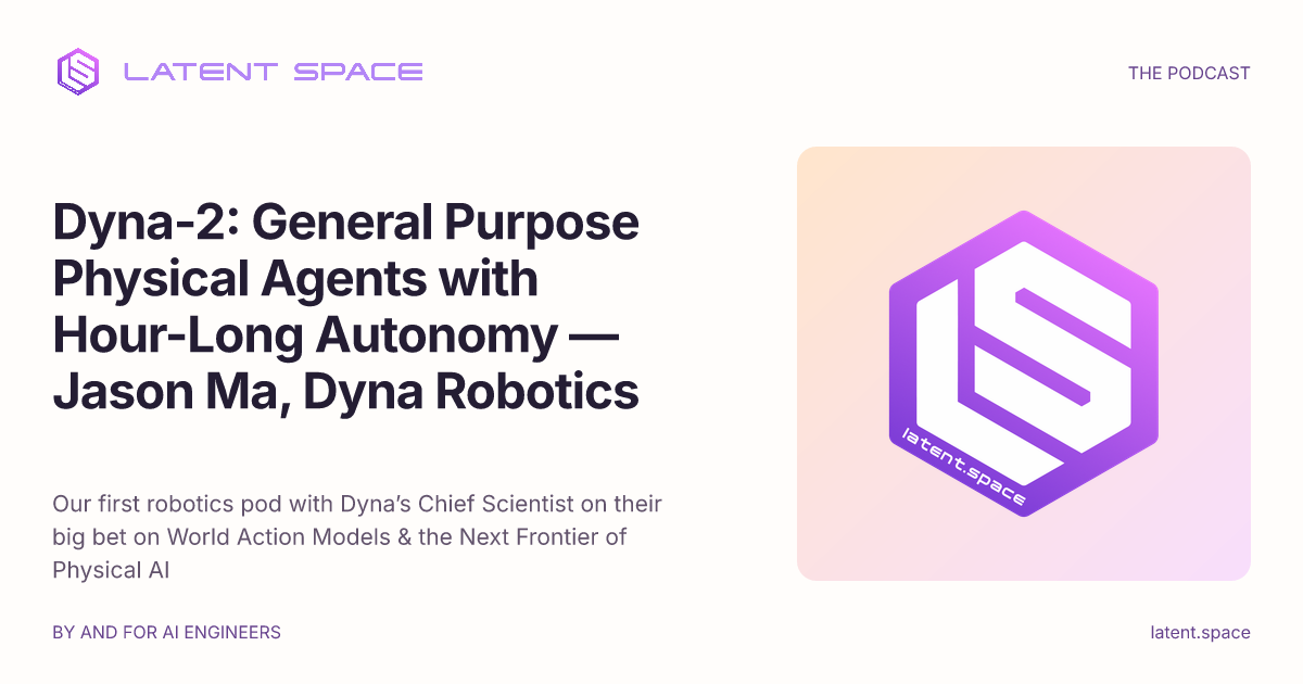 Dyna-2: General Purpose Physical Agents with Hour-Long Autonomy — Jason Ma, Dyna Robotics